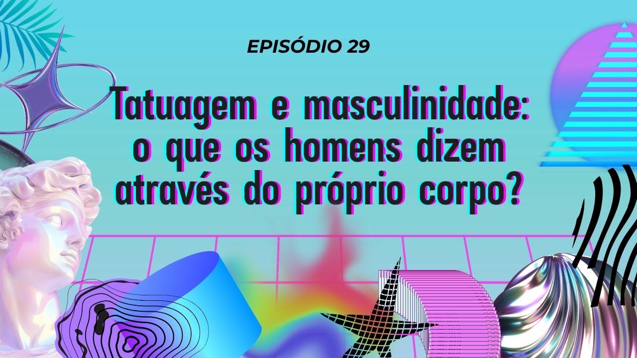 Tatuagem como forma de expressão da identidade e masculinidade.